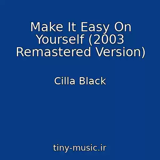 کاور آهنگ Make It Easy On Yourself (2003 Remastered Version) از Cilla Black