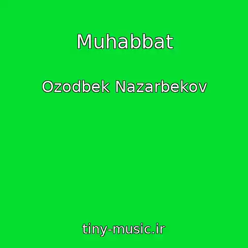 کاور آهنگ Muhabbat از Ozodbek Nazarbekov