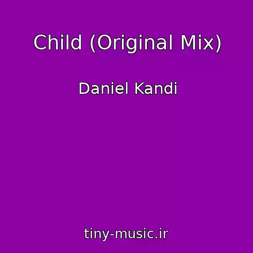 کاور آهنگ Child (Original Mix) از Daniel Kandi