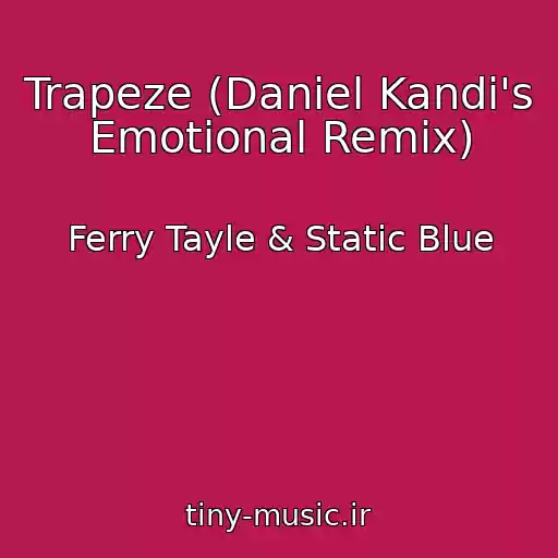 کاور آهنگ Trapeze (Daniel Kandi's Emotional Remix) از Ferry Tayle & Static Blue