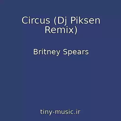 کاور آهنگ Circus (Dj Piksen Remix) از Britney Spears