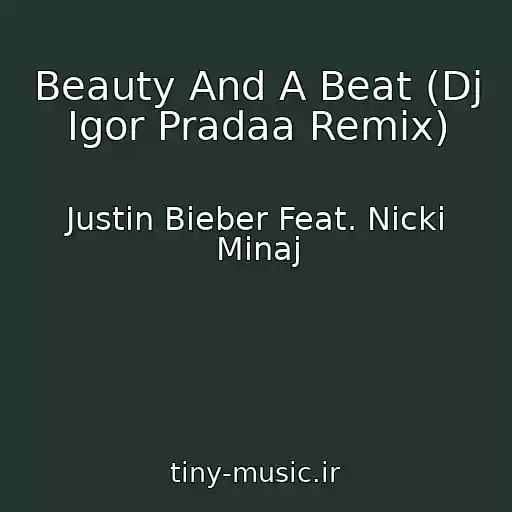 کاور آهنگ Beauty And A Beat (Dj Igor Pradaa Remix) از Justin Bieber Feat. Nicki Minaj