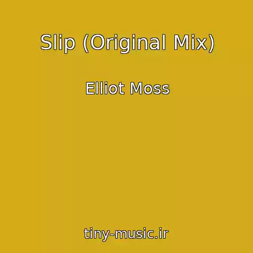کاور آهنگ Slip (Original Mix) از Elliot Moss