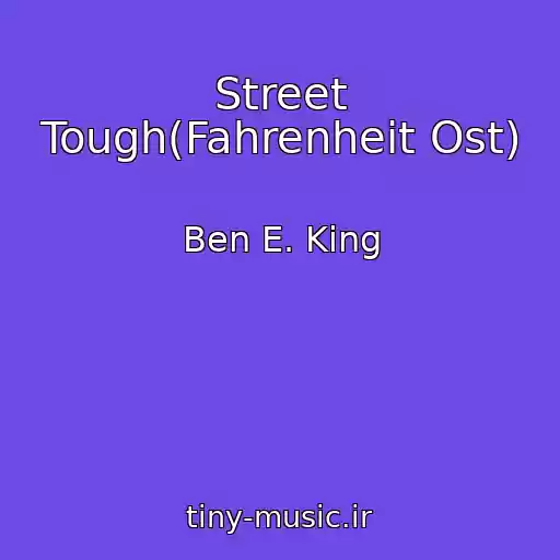 کاور آهنگ Street Tough(Fahrenheit Ost) از Ben E. King