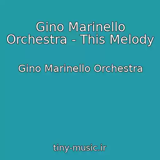 کاور آهنگ Gino Marinello Orchestra - This Melody از Gino Marinello Orchestra