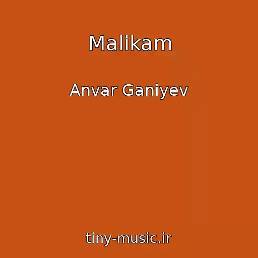کاور آهنگ Malikam از Anvar Ganiyev