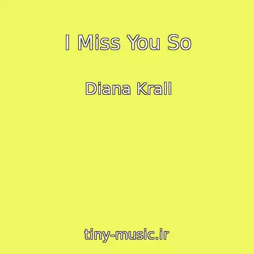 کاور آهنگ I Miss You So از Diana Krall