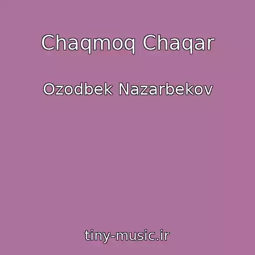کاور آهنگ Chaqmoq Chaqar از Ozodbek Nazarbekov