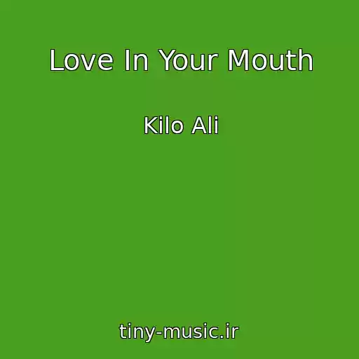 کاور آهنگ Love In Your Mouth از Kilo Ali