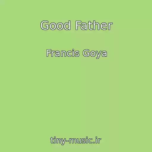 کاور آهنگ Good Father از Francis Goya
