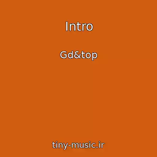 کاور آهنگ Intro از Gd&top