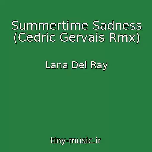 کاور آهنگ Summertime Sadness (Cedric Gervais Rmx) از Lana Del Ray