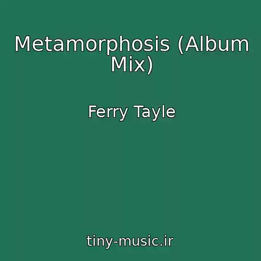 کاور آهنگ Metamorphosis (Album Mix) از Ferry Tayle