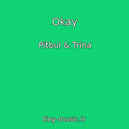 کاور آهنگ Okay از Pitbul & Trina