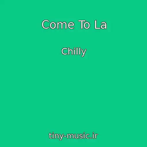 کاور آهنگ Come To La از Chilly