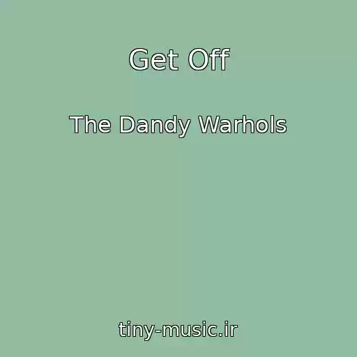 کاور آهنگ Get Off از The Dandy Warhols