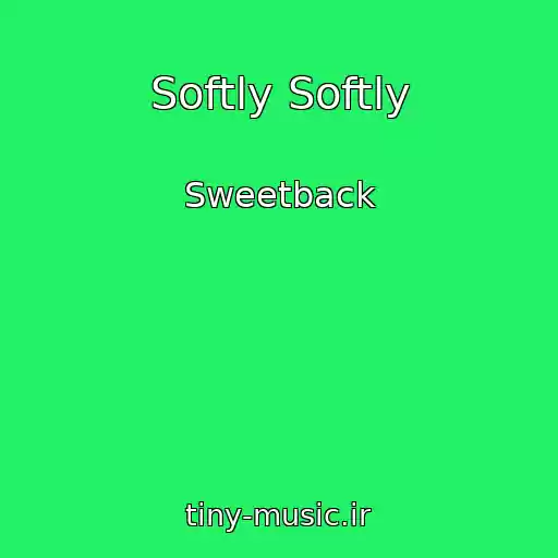 کاور آهنگ Softly Softly از Sweetback