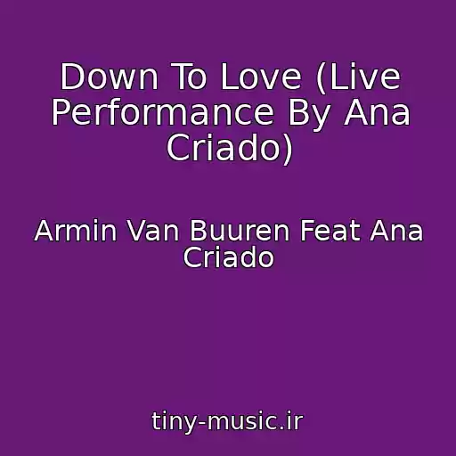 کاور آهنگ Down To Love (Live Performance By Ana Criado) از Armin Van Buuren Feat Ana Criado