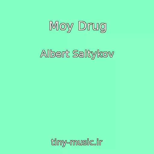 کاور آهنگ Moy Drug از Albert Saltykov