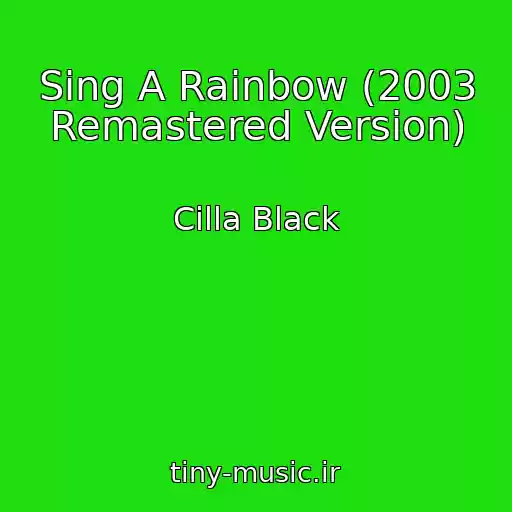 کاور آهنگ Sing A Rainbow (2003 Remastered Version) از Cilla Black