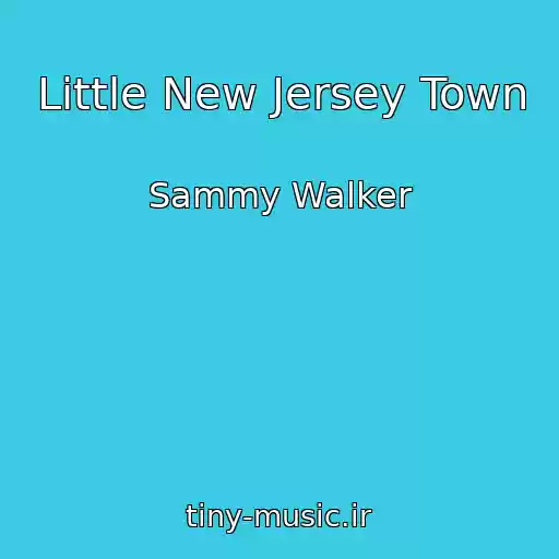 کاور آهنگ Little New Jersey Town از Sammy Walker