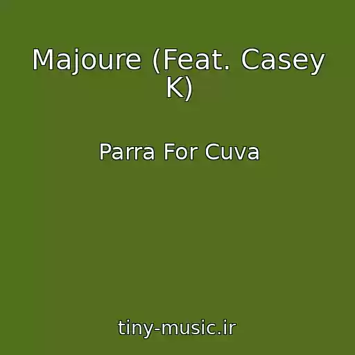 کاور آهنگ Majoure (Feat. Casey K) از Parra For Cuva
