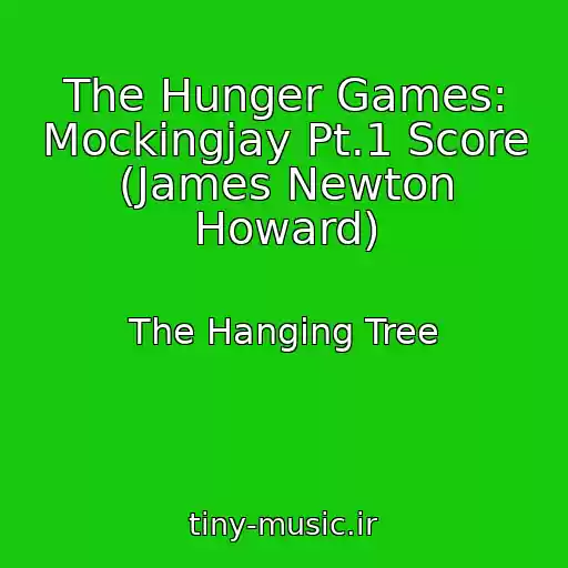 کاور آهنگ The Hunger Games: Mockingjay Pt.1 Score (James Newton Howard) از The Hanging Tree