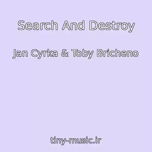 کاور آهنگ Search And Destroy از Jan Cyrka & Toby Bricheno