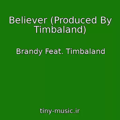 کاور آهنگ Believer (Produced By Timbaland) از Brandy Feat. Timbaland