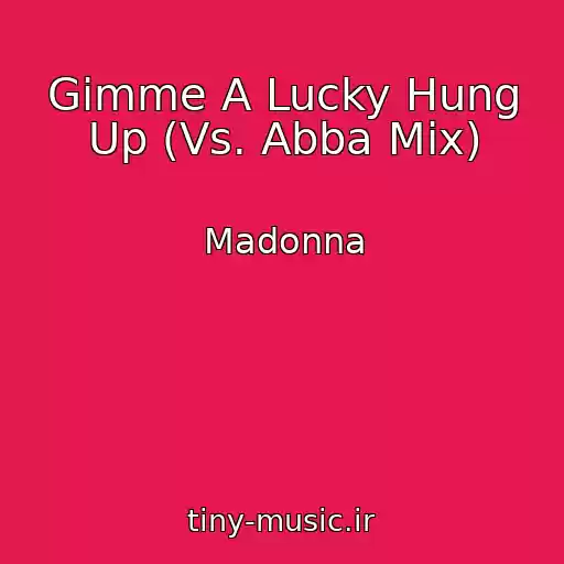 کاور آهنگ Gimme A Lucky Hung Up (Vs. Abba Mix) از Madonna