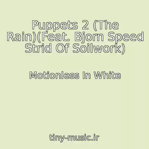 کاور آهنگ Puppets 2 (The Rain)(Feat. Bjorn Speed Strid Of Soilwork) از Motionless In White