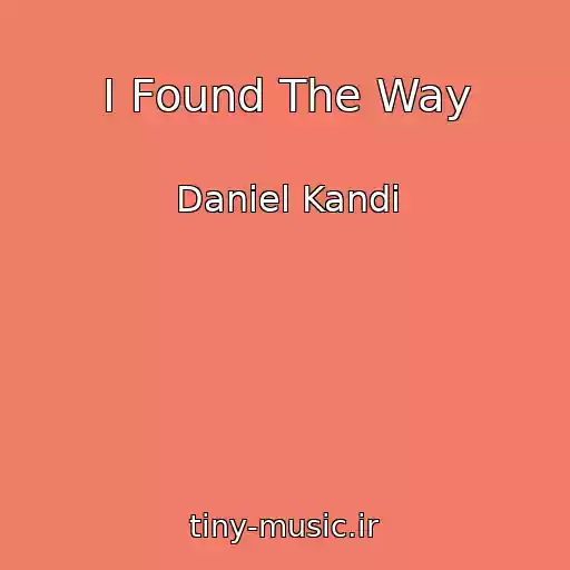 کاور آهنگ I Found The Way از Daniel Kandi