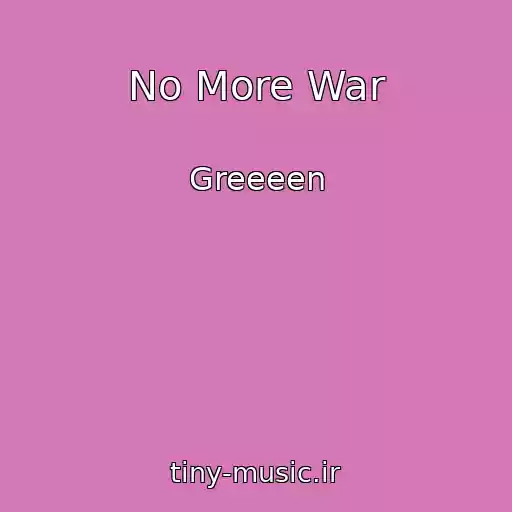 کاور آهنگ No More War از Greeeen