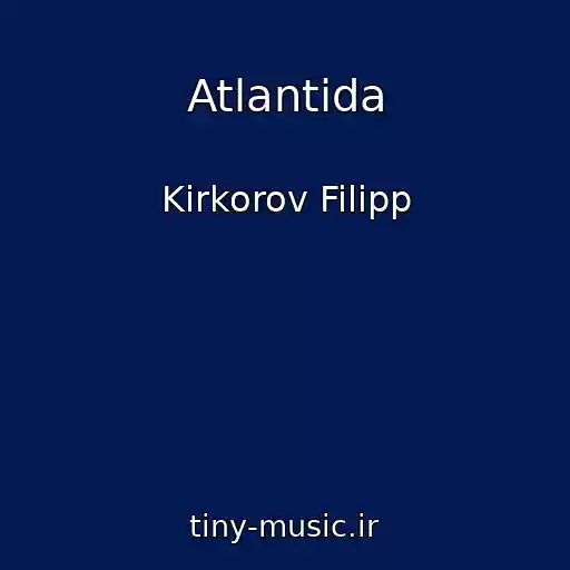 کاور آهنگ Atlantida از Kirkorov Filipp