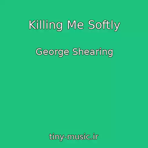 کاور آهنگ Killing Me Softly از George Shearing