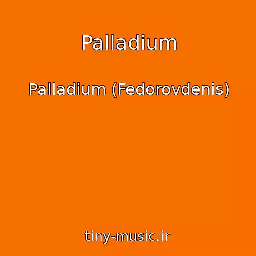 کاور آهنگ Palladium از Palladium (Fedorovdenis)