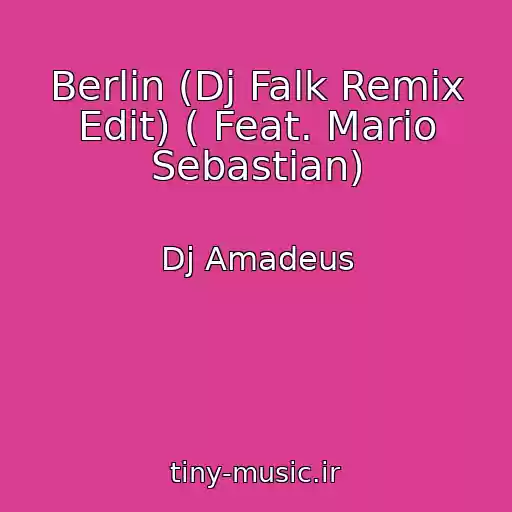 کاور آهنگ Berlin (Dj Falk Remix Edit) ( Feat. Mario Sebastian) از Dj Amadeus