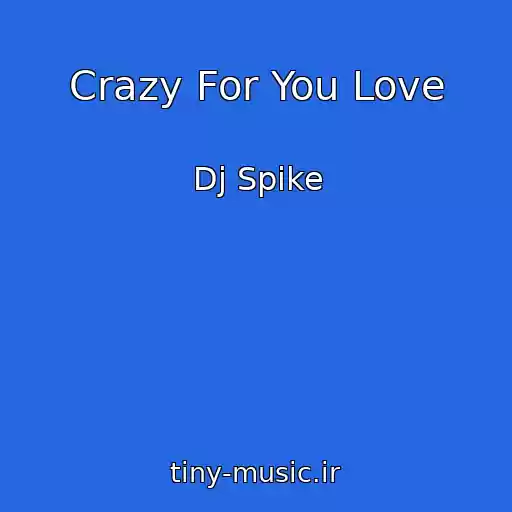 کاور آهنگ Crazy For You Love از Dj Spike