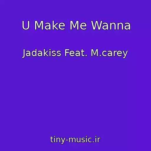 کاور آهنگ U Make Me Wanna از Jadakiss Feat. M.carey