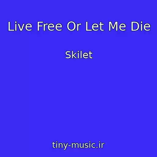 کاور آهنگ Live Free Or Let Me Die از Skilet