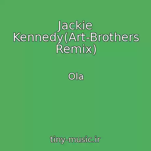 کاور آهنگ Jackie Kennedy(Art-Brothers Remix) از Ola