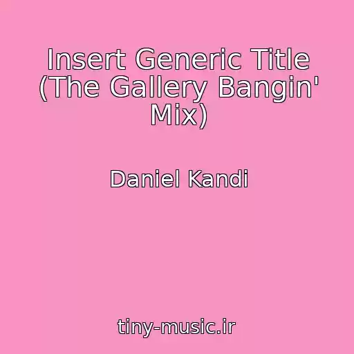کاور آهنگ Insert Generic Title (The Gallery Bangin' Mix) از Daniel Kandi