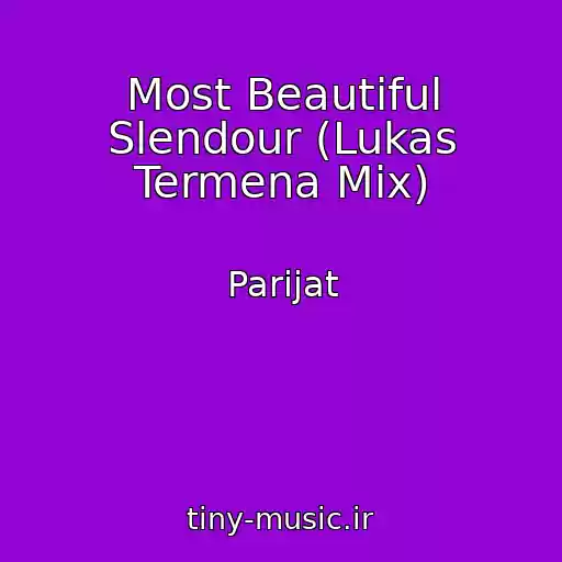 کاور آهنگ Most Beautiful Slendour (Lukas Termena Mix) از Parijat
