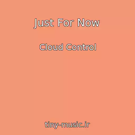 کاور آهنگ Just For Now از Cloud Control