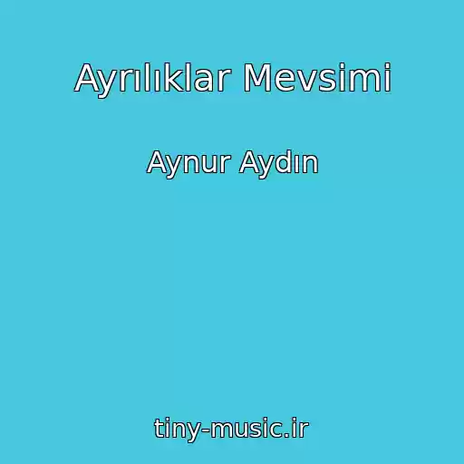 کاور آهنگ Ayrılıklar Mevsimi از Aynur Aydın