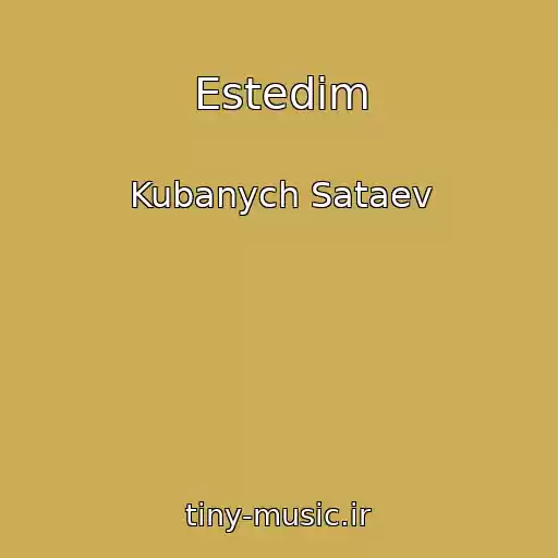 کاور آهنگ Estedim از Kubanych Sataev