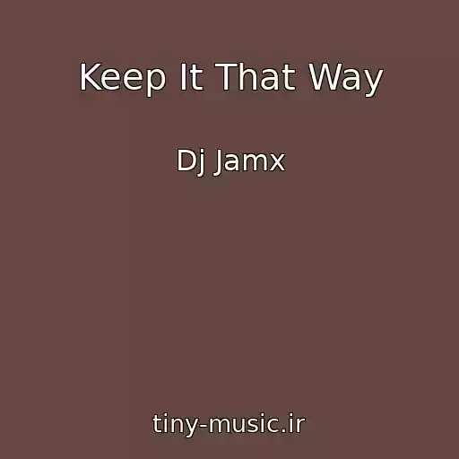 کاور آهنگ Keep It That Way از Dj Jamx