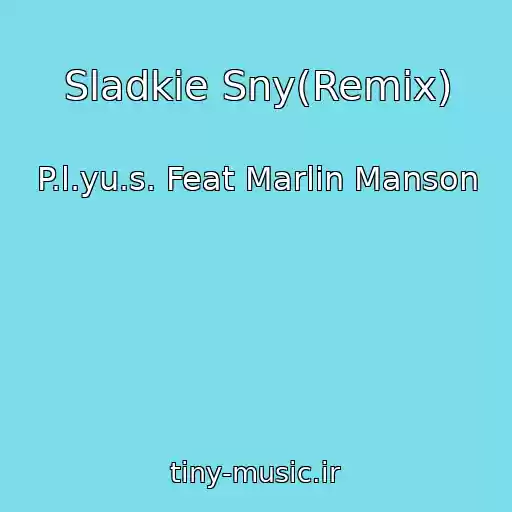 کاور آهنگ Sladkie Sny(Remix) از P.l.yu.s. Feat Marlin Manson