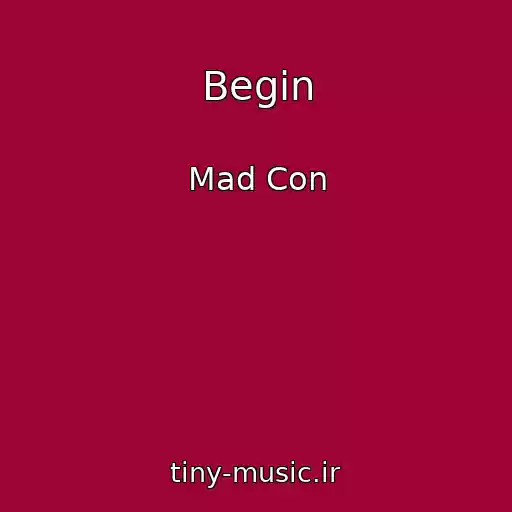 کاور آهنگ Begin از Mad Con