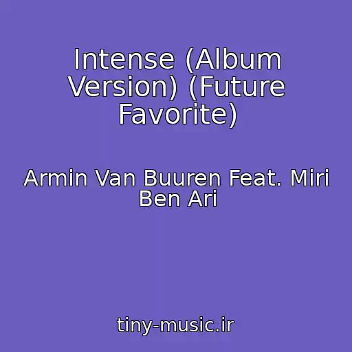 کاور آهنگ Intense (Album Version) (Future Favorite) از Armin Van Buuren Feat. Miri Ben Ari